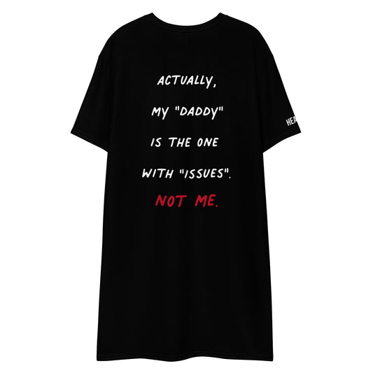 Actually My Daddy Is The One With Issues Not Me T-Shirt Dress