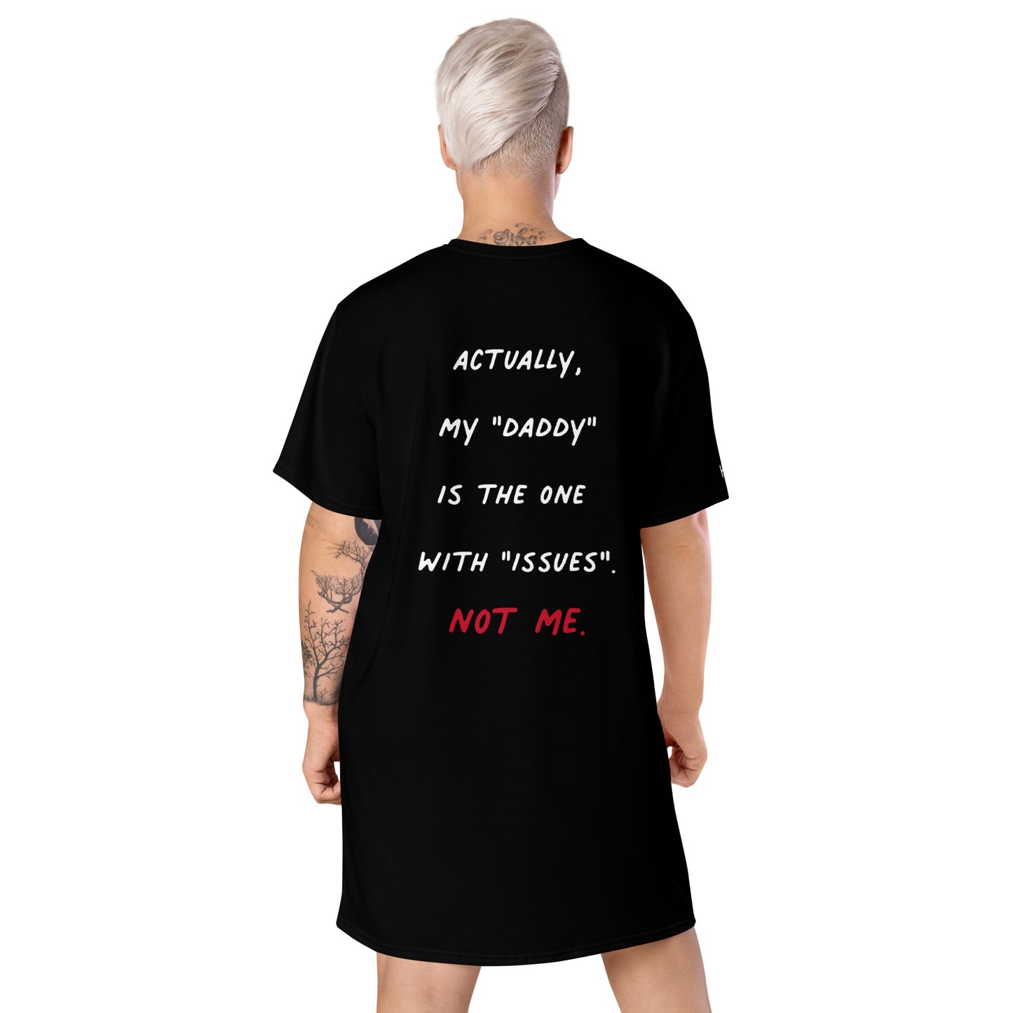 Actually My Daddy Is The One With Issues Not Me T-Shirt Dress