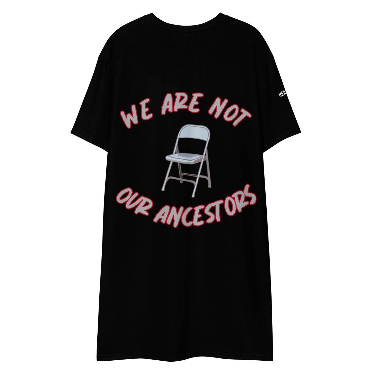 Stay Ready / We Are Not Our Ancestors T-Shirt Dress