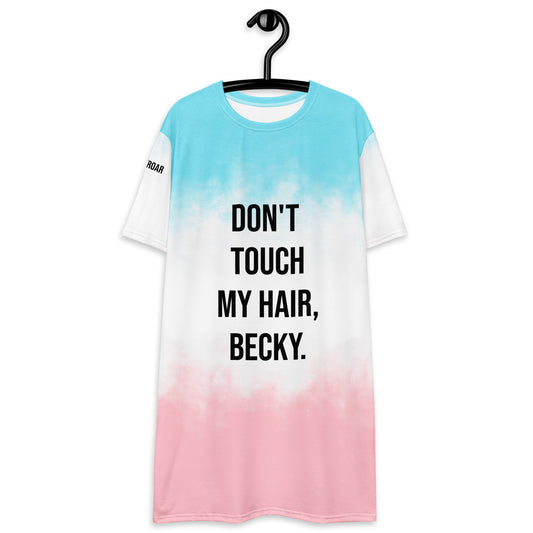Don't Touch My Hair Becky T-Shirt Dress