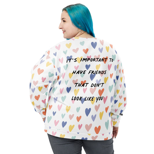 It's Important To Have Friends That Don't Look Like You Unisex Sweatshirt