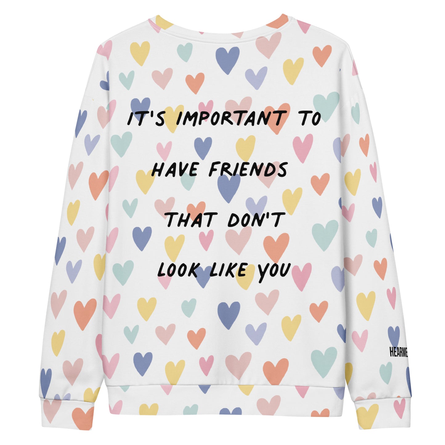 It's Important To Have Friends That Don't Look Like You Unisex Sweatshirt