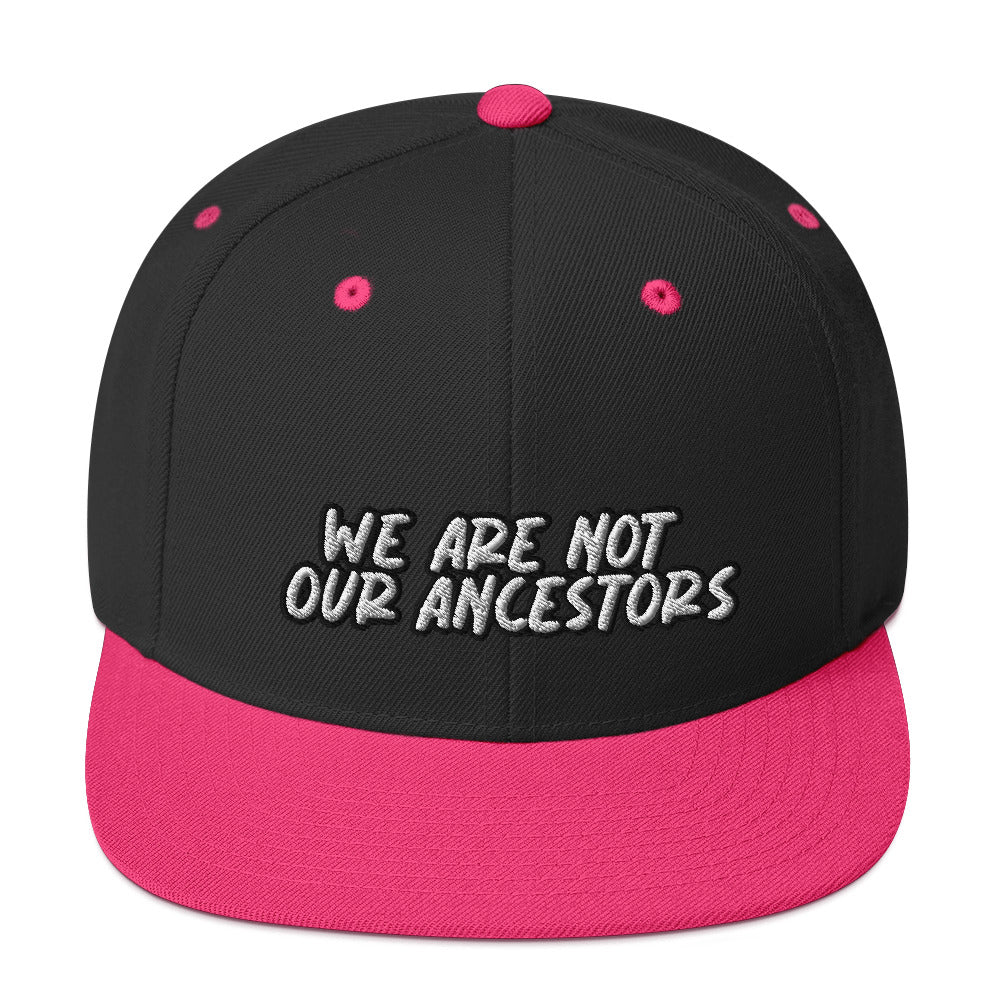 We Are Not Our Ancestors Embroidered Snapback Hat