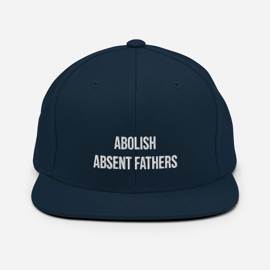 Abolish Absent Fathers Snapback Hat