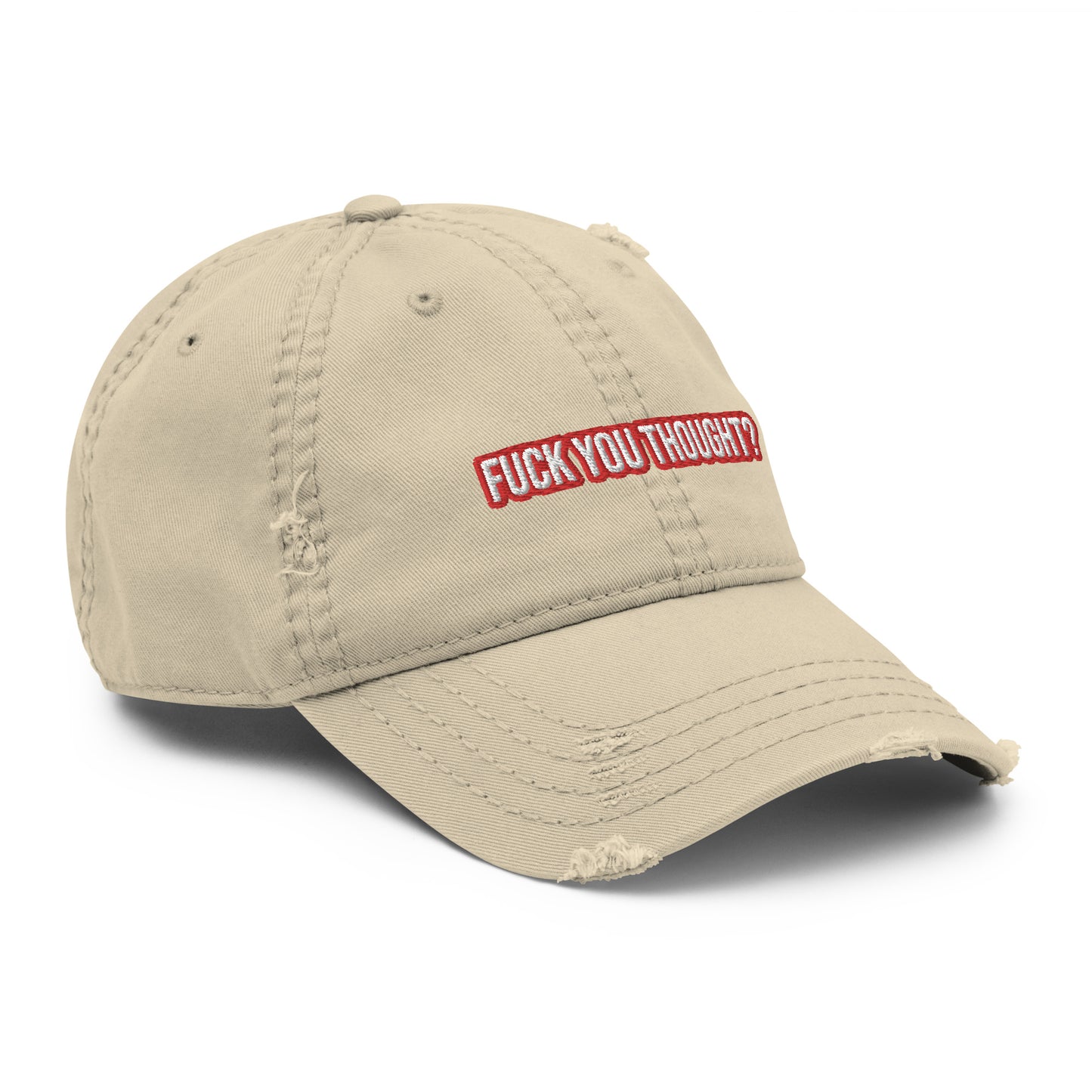 Fuck You Thought Distressed Dad Hat