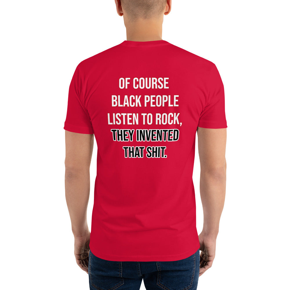 Of Course Black People Listen To Rock Men's T-Shirt