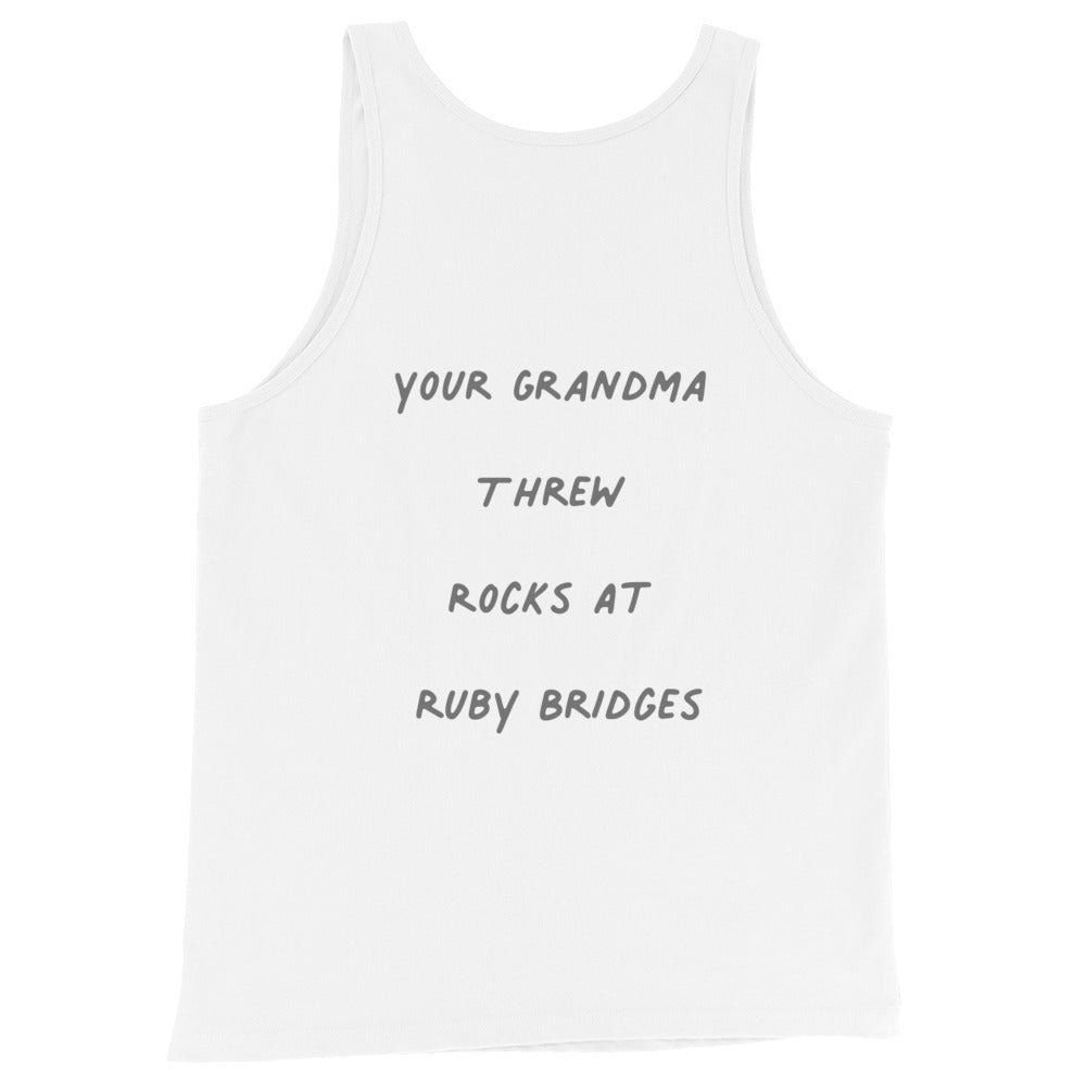 Your Grandma Threw Rocks At Ruby Bridges Unisex Tank Top
