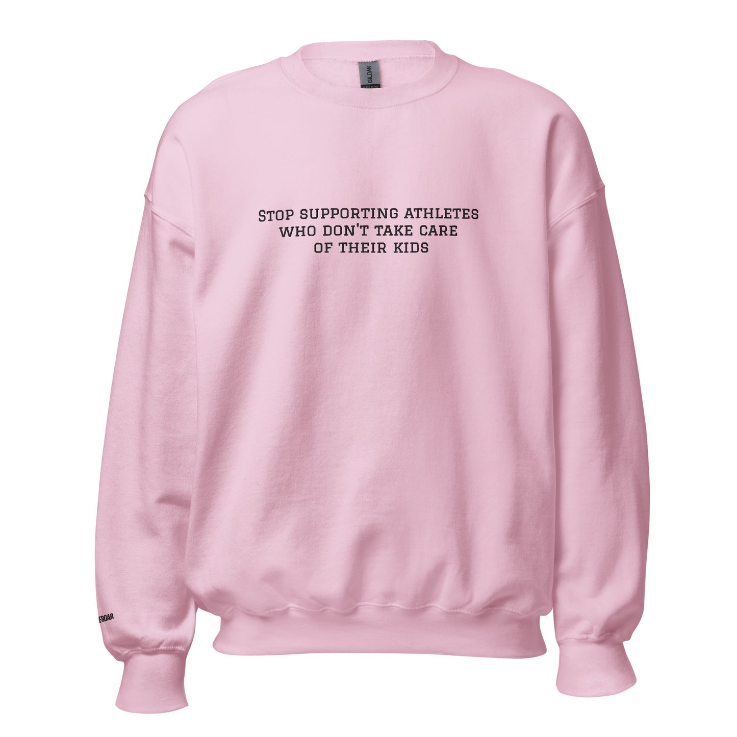Stop Supporting Athletes Who Don't Take Care of Their Kids Embroidered Unisex Sweatshirt