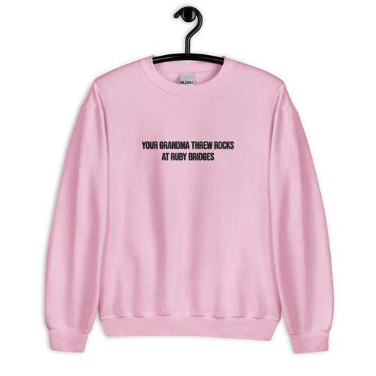 Your Grandma Threw Rocks At Ruby Bridges Embroidered Unisex Sweatshirt