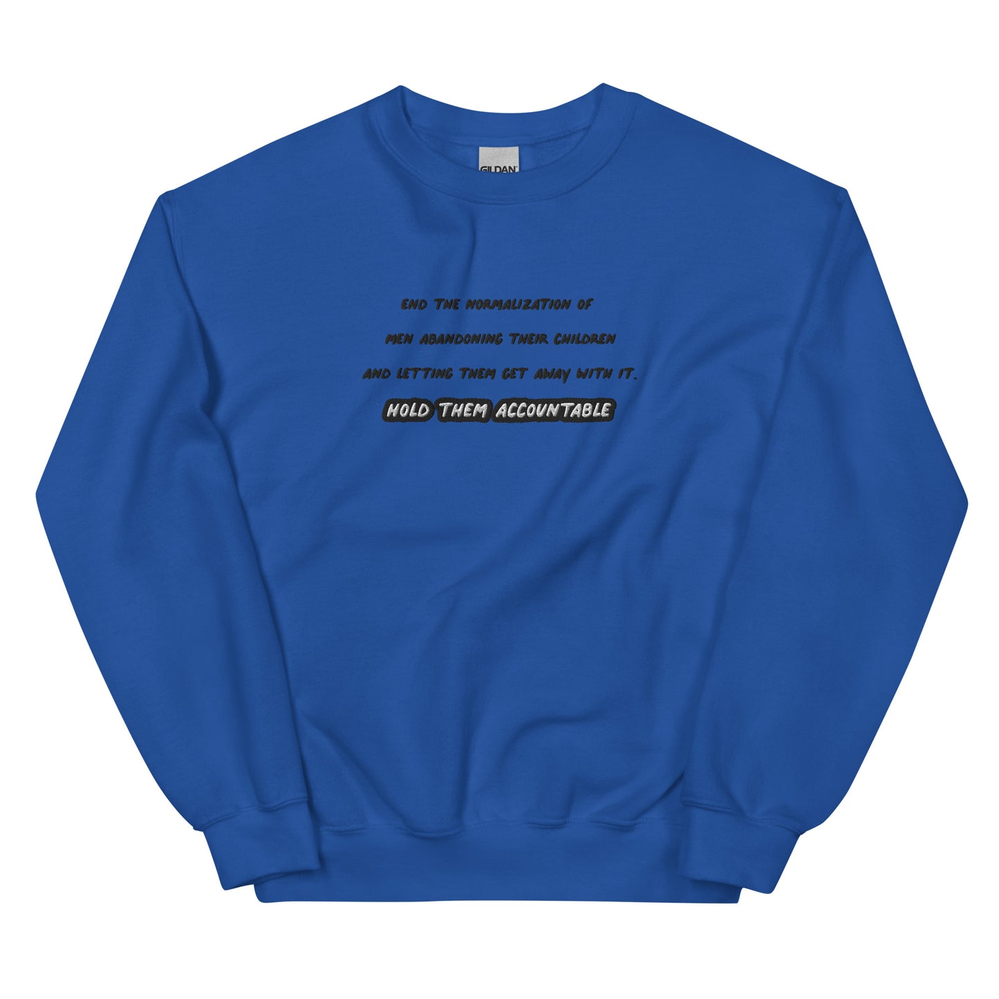 End The Normalization Of Men Abandoning Their Children Embroidered Unisex Sweatshirt