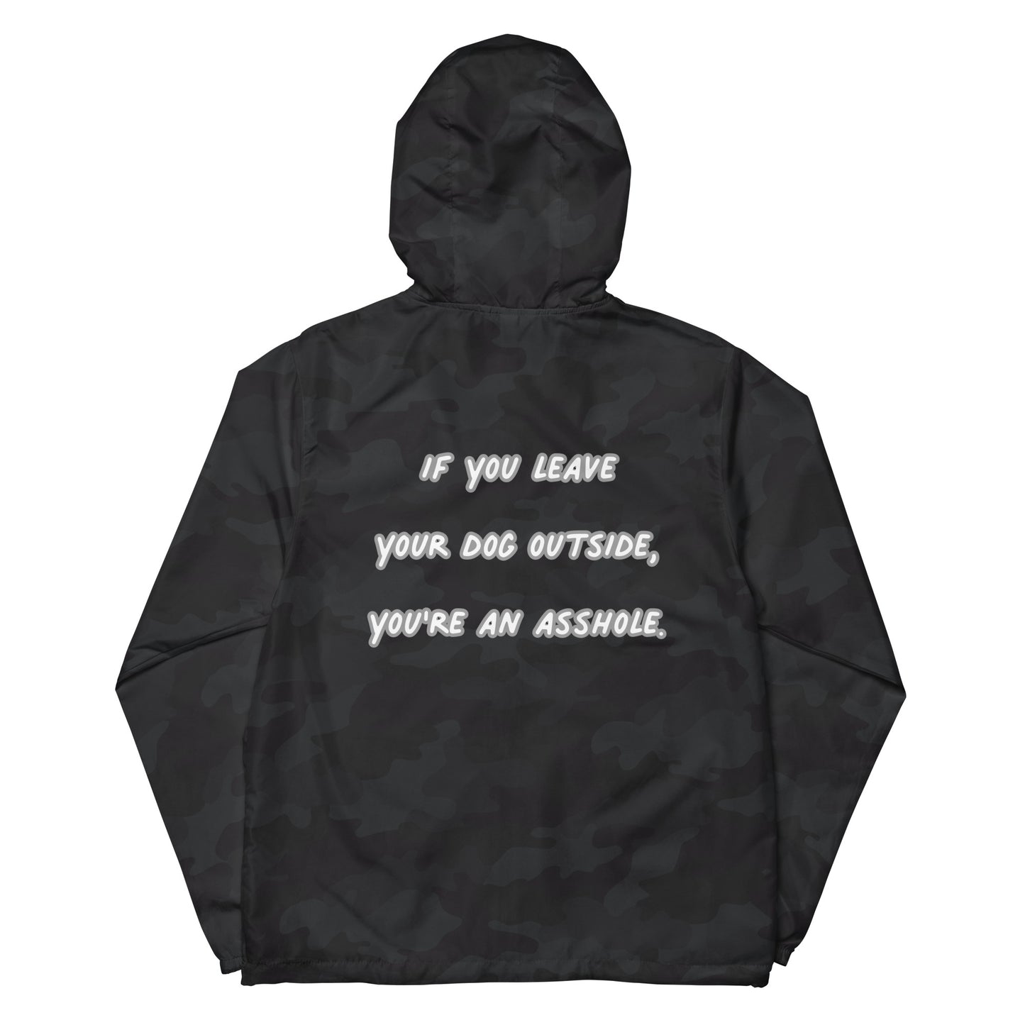 If You Leave Your Dog Outside You're An Asshole Unisex Windbreaker