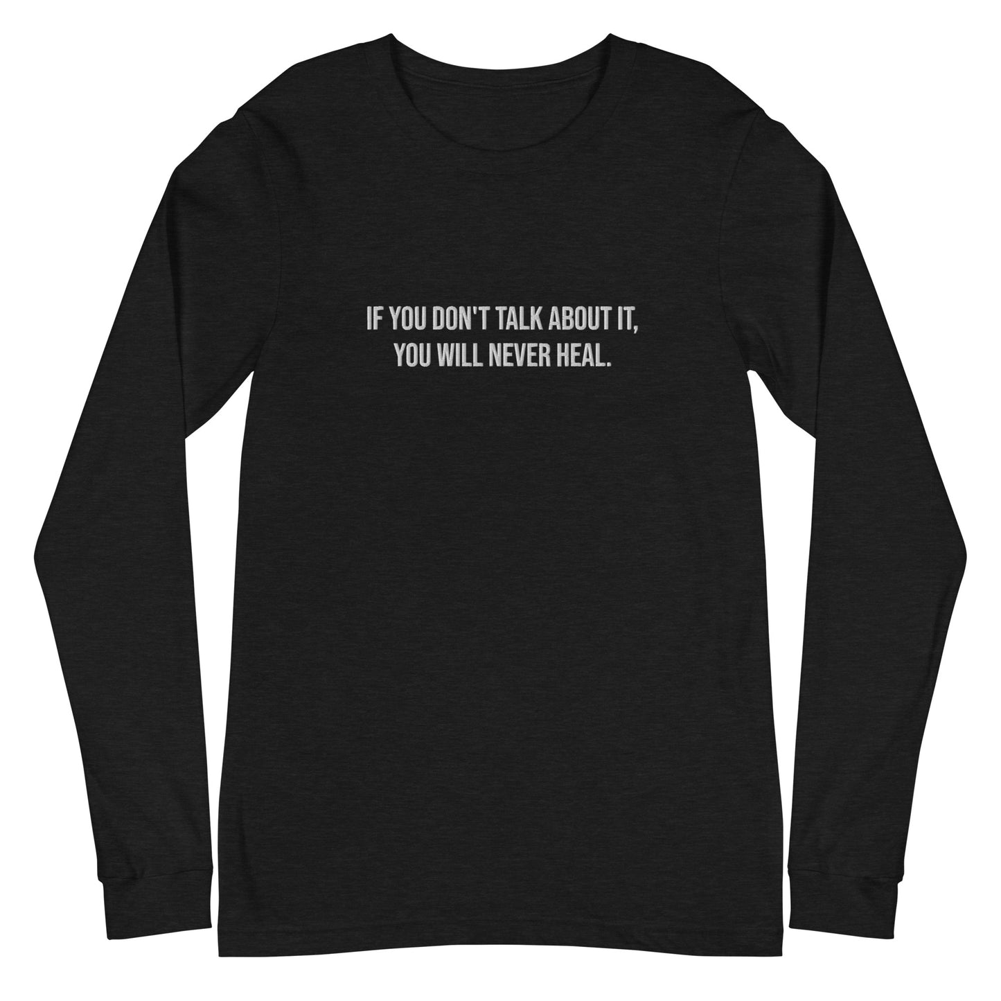 If You Don't Talk About It, You Will Never Heal Embroidered Unisex T-Shirt