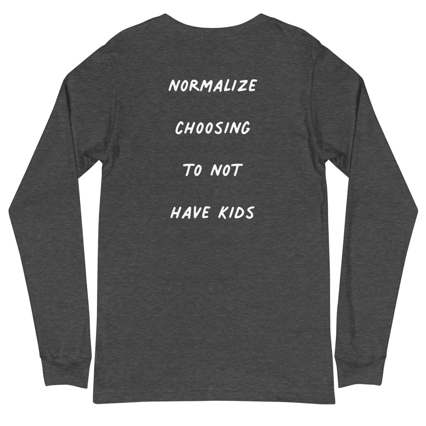 Normalize Choosing To Not Have Kids Unisex Long Sleeve Shirt