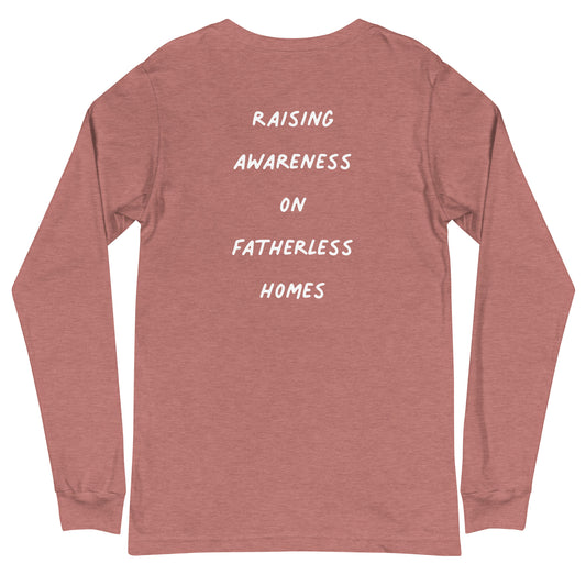 Raising Awareness On Fatherless Homes Unisex Long Sleeve T-Shirt