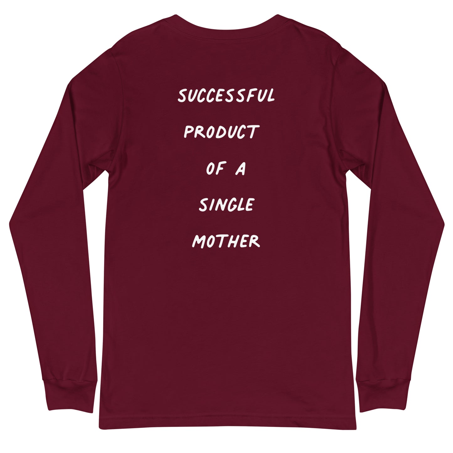 Successful Product Of A Single Mother Unisex Long Sleeve Shirt
