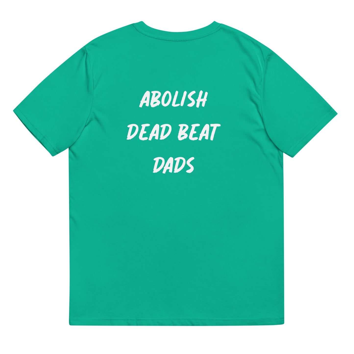 Abolish Dead Beat Dads Unisex T-Shirt