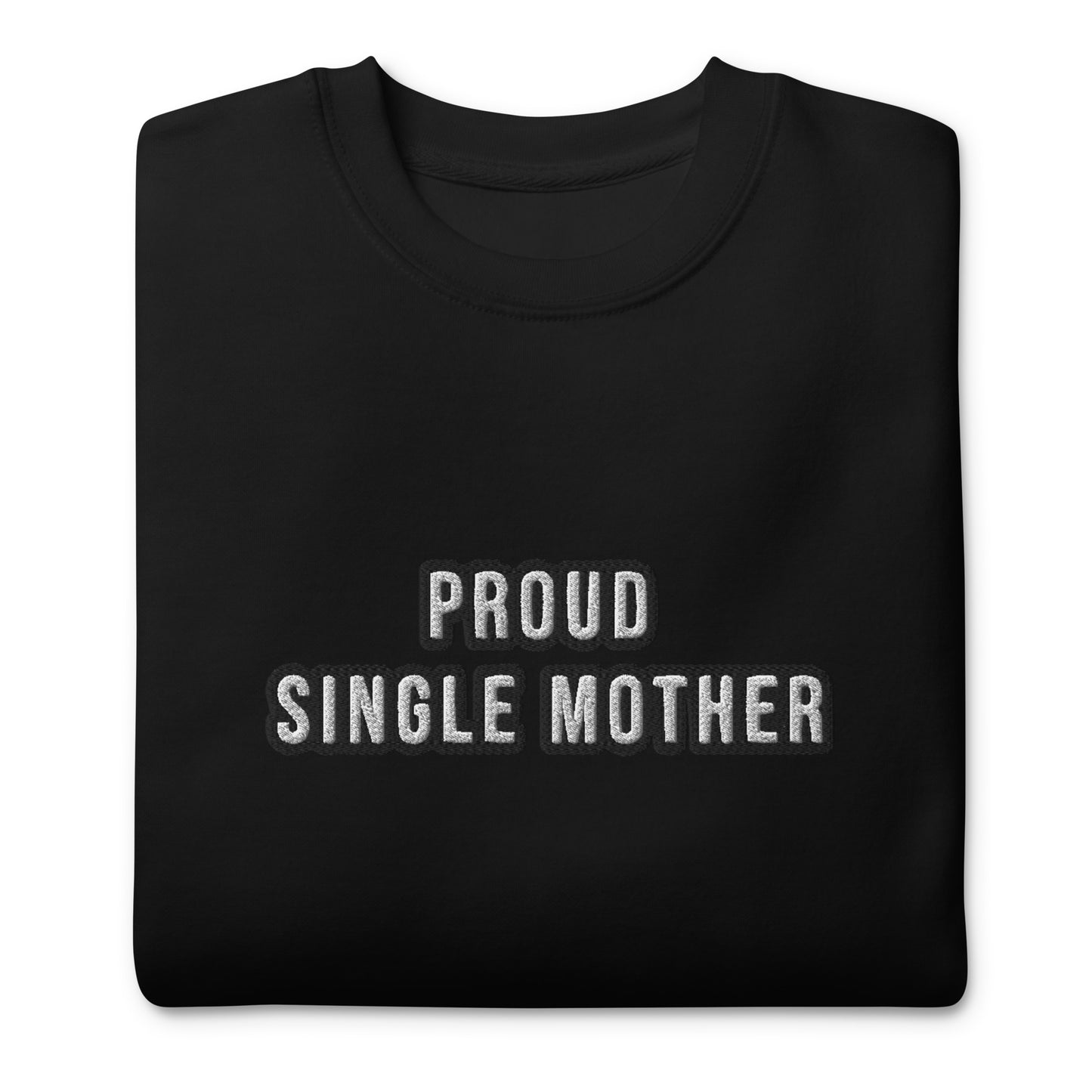 Proud Single Mother / Single Mother's Club Embroidered Unisex Sweatshirt