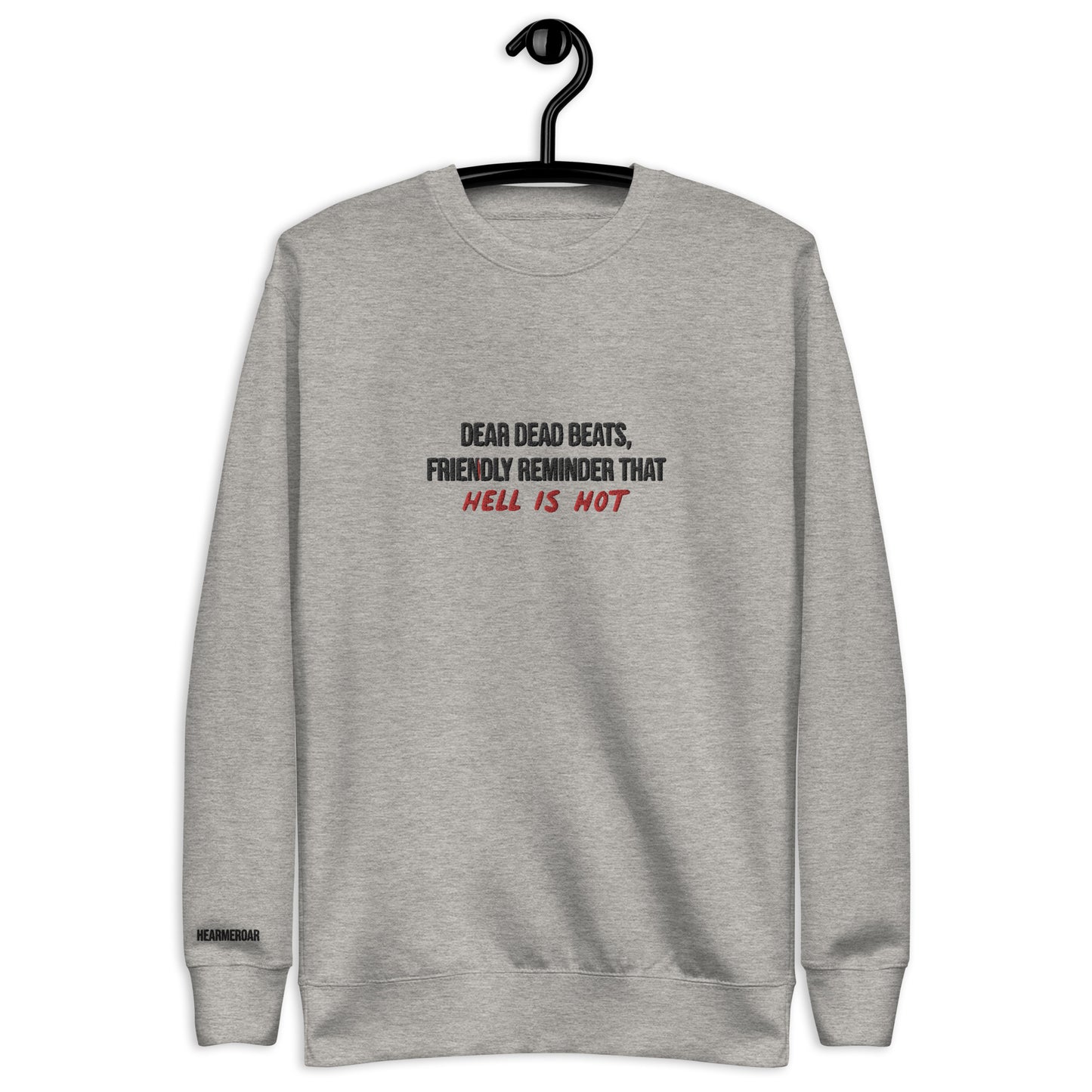 Dear Dead Beats Friendly Reminder That Hell Is Hot Embroidered Unisex Sweatshirt