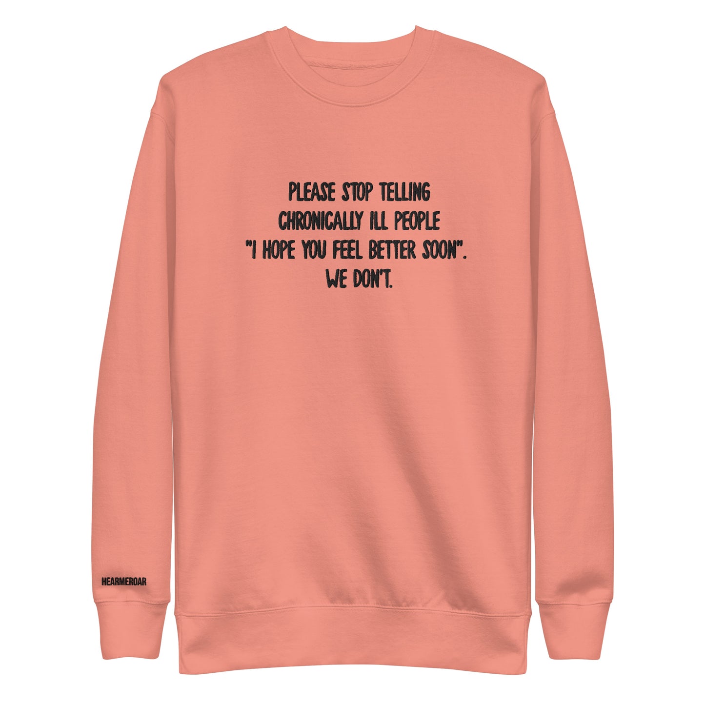 Please Stop Telling Chronically Ill People / Warrior Embroidered Unisex Sweatshirt