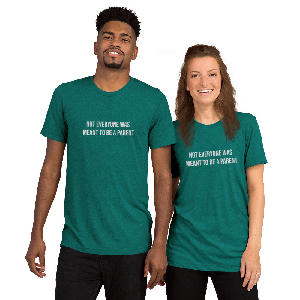 Not Everyone Was Meant To Be A Parent Embroidered Unisex T-Shirt