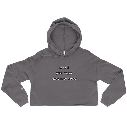 Bad Ass Single Mother Making Shit Happen Embroidered Crop Hoodie