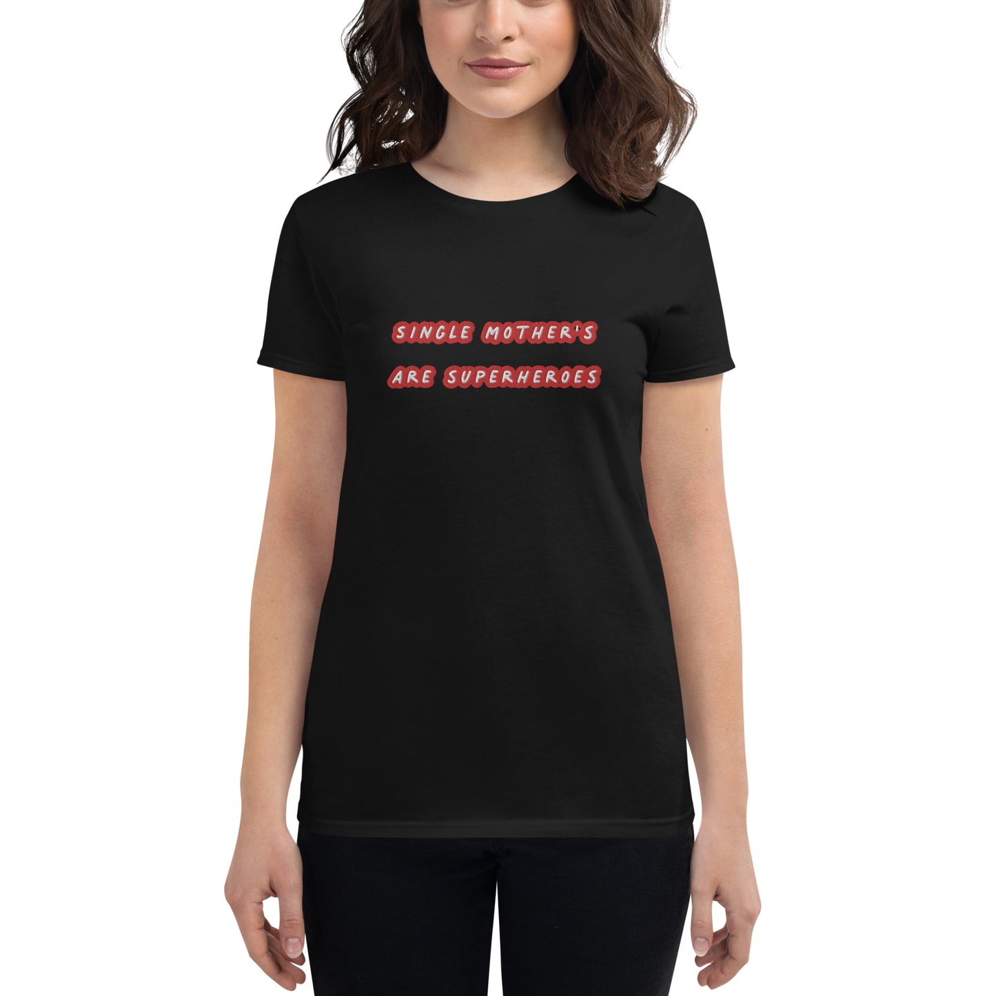 Single Mother's Are Super Hero's / Superhero Club Embroidered Women's T-Shirt