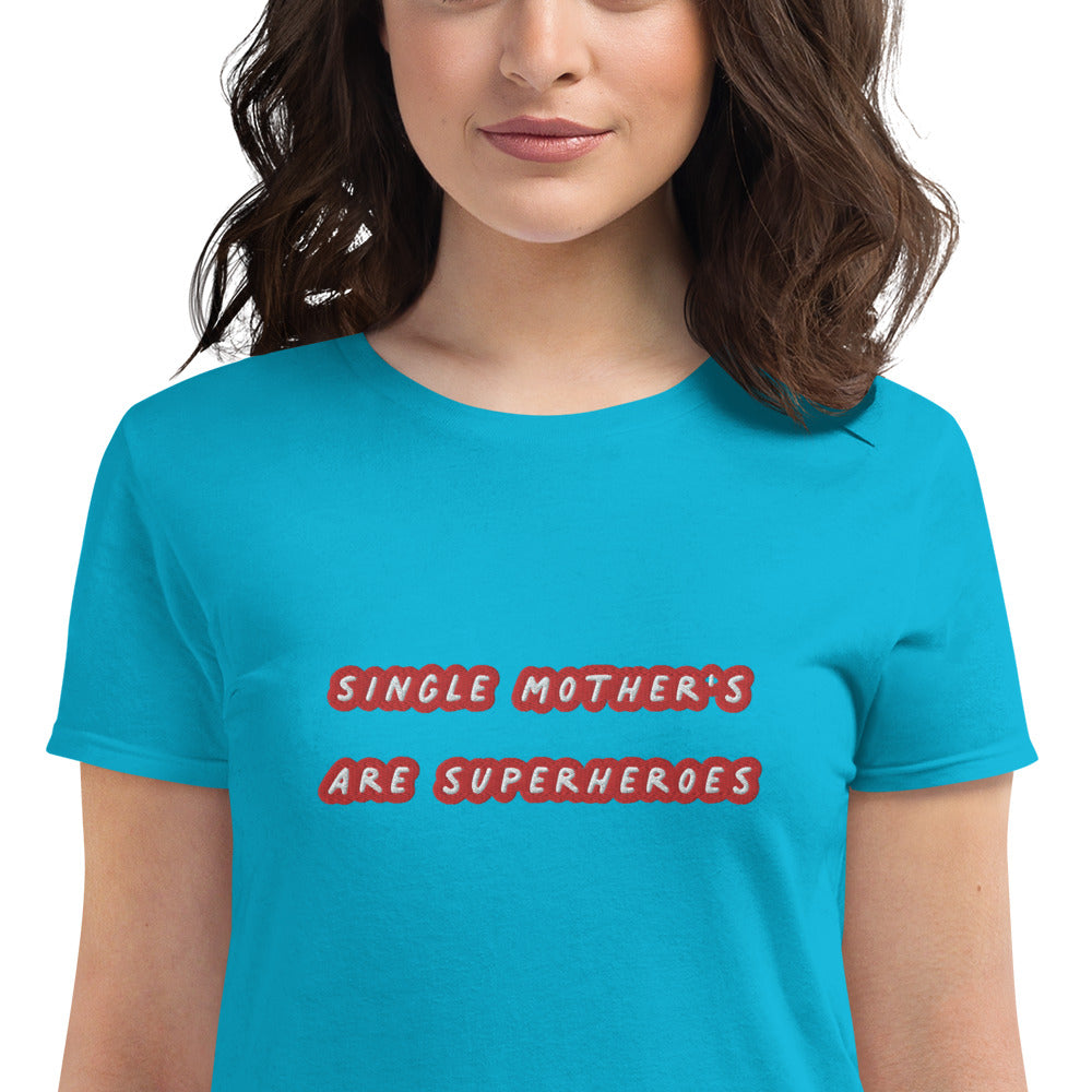 Single Mother's Are Super Hero's / Superhero Club Embroidered Women's T-Shirt