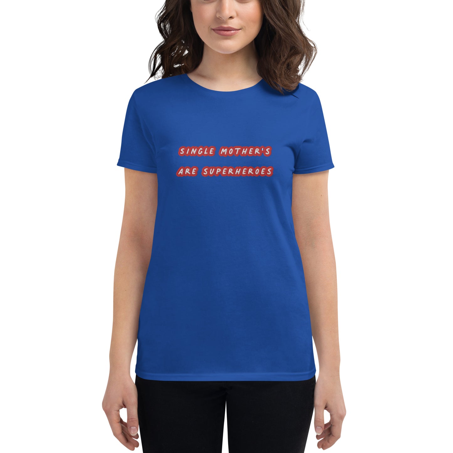 Single Mother's Are Super Hero's / Superhero Club Embroidered Women's T-Shirt