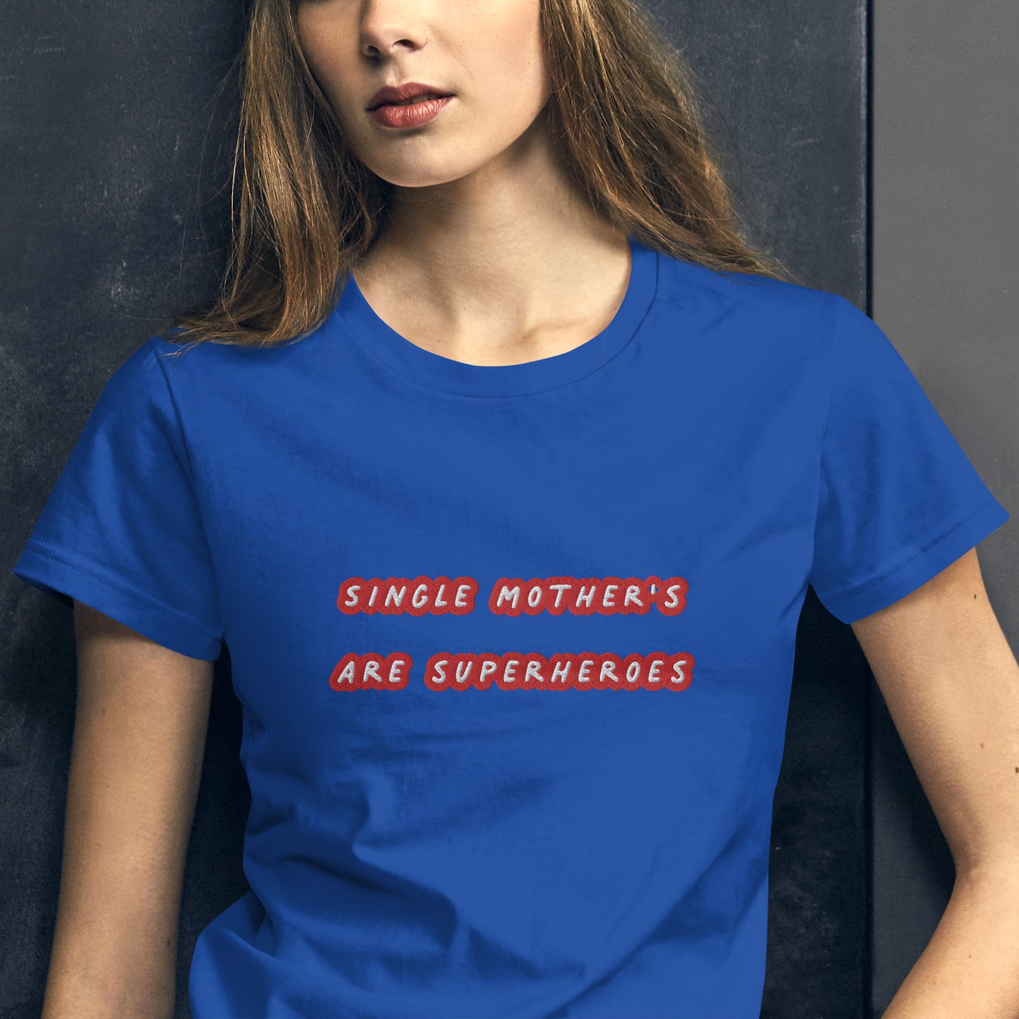 Single Mother's Are Super Hero's / Superhero Club Embroidered Women's T-Shirt