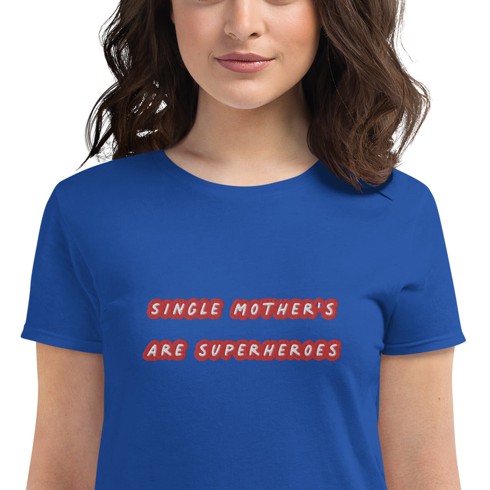 Single Mother's Are Super Hero's / Superhero Club Embroidered Women's T-Shirt